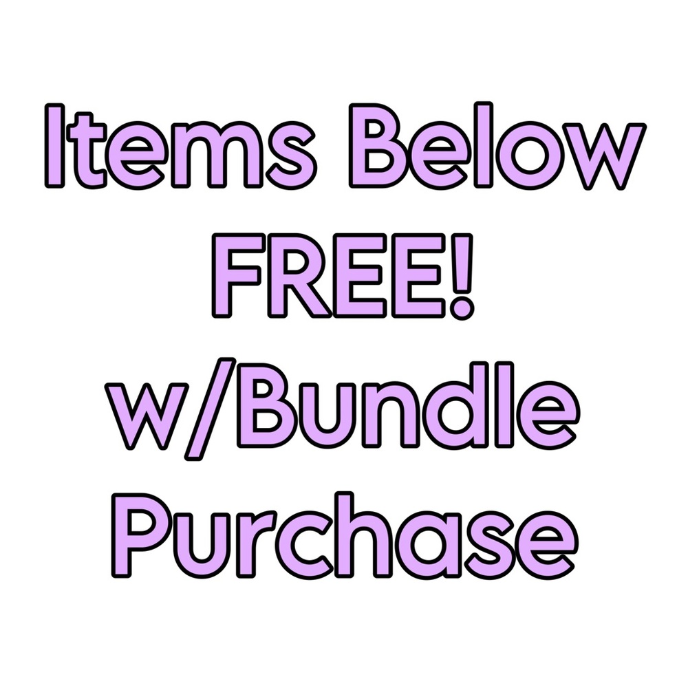 Items Below FREE w/Bundle Purchase!